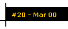 #20 - Mar 00