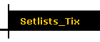 Setlists_Tix